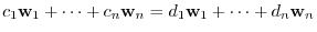 $¥displaystyle c_{1}{¥bf w}_{1} + ¥cdots + c_{n}{¥bf w}_{n} = d_{1}{¥bf w}_{1} + ¥cdots + d_{n}{¥bf w}_{n}$