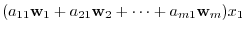 $¥displaystyle (a_{11}{¥bf w}_{1} + a_{21}{¥bf w}_{2} + ¥cdots + a_{m1}{¥bf w}_{m})x_{1}$