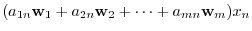 $¥displaystyle (a_{1n}{¥bf w}_{1} + a_{2n}{¥bf w}_{2} + ¥cdots + a_{mn}{¥bf w}_{m})x_{n}$