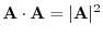 ${\bf A}\cdot{\bf A} = \vert{\bf A}\vert^2$