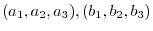 $(a_{1},a_{2},a_{3}), (b_{1},b_{2},b_{3})$