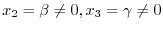 $x_{2} = \beta \neq 0, x_{3} = \gamma \neq 0$