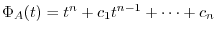 $\Phi_{A}(t) = t^{n} + c_{1}t^{n-1} + \cdots + c_{n}$