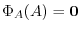 $\Phi_{A}(A) = {\bf0}$