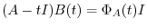 $\displaystyle (A - tI)B(t) = \Phi_{A}(t)I $