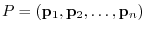 $P =({\bf p}_{1},{\bf p}_{2},\ldots,{\bf p}_{n})$