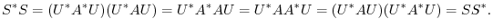 $\displaystyle S^{*}S = (U^{*}A^{*}U)(U^{*}AU) = U^{*}A^{*}AU = U^{*}AA^{*}U = (U^{*}AU)(U^{*}A^{*}U) = SS^{*}. $