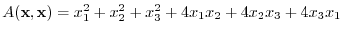 $A({\mathbf x},{\mathbf x}) = x_{1}^{2} + x_{2}^{2} + x_{3}^{2} + 4x_{1}x_{2} + 4x_{2}x_{3} + 4x_{3}x_{1}$