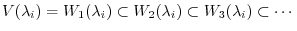 $\displaystyle V(\lambda_{i}) = W_{1}(\lambda_{i}) \subset W_{2}(\lambda_{i}) \subset W_{3}(\lambda_{i}) \subset \cdots $