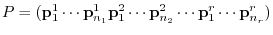 $\displaystyle P = ({\bf p}_{1}^{1} \cdots {\bf p}_{n_{1}}^{1} {\bf p}_{1}^{2} \cdots {\bf p}_{n_{2}}^{2} \cdots {\bf p}_{1}^{r} \cdots {\bf p}_{n_{r}}^{r}) $