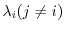 $\lambda_{i}(j \neq i)$