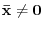 ${\mathbf {\bar x}} \neq {\bf0}$