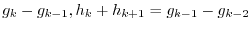 $\displaystyle g_{k} - g_{k-1}, h_{k} + h_{k+1} = g_{k-1} - g_{k-2}$