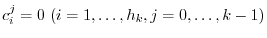 $c_{i}^{j} = 0 (i = 1,\ldots,h_{k}, j = 0 , \ldots, k-1)$