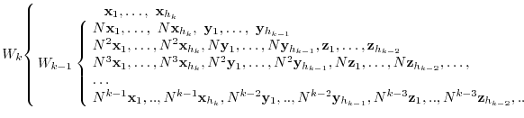 $\displaystyle W_{k} \! \left\{\begin{array}{ll}
&      {\mathbf x}_{1}, \l...
...}_{1},..,N^{k-3}{\mathbf z}_{h_{k-2}},..
\end{array}\right.
\end{array}\right. $