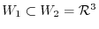 $W_{1} \subset W_{2} = {\mathcal R}^{3}$