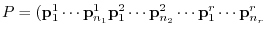 $\displaystyle P = ({\bf p}_{1}^{1} \cdots {\bf p}_{n_{1}}^{1} {\bf p}_{1}^{2} \cdots {\bf p}_{n_{2}}^{2} \cdots {\bf p}_{1}^{r} \cdots {\bf p}_{n_{r}}^{r} $