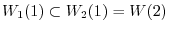 $\displaystyle W_{1}(1) \subset W_{2}(1) = W(2) $