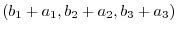 $\displaystyle (b_{1}+a_{1},b_{2}+a_{2},b_{3}+a_{3})$