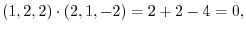 $\displaystyle (1,2,2) \cdot (2,1,-2) = 2 + 2 -4 = 0, $