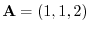 ${\bf A} = (1,1,2)$