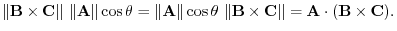 $\displaystyle \Vert{\bf B} \times {\bf C}\Vert  \Vert{\bf A}\Vert\cos{\theta} ...
...}  \Vert{\bf B} \times {\bf C}\Vert = {\bf A} \cdot ({\bf B} \times {\bf C}). $