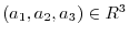 $(a_{1},a_{2},a_{3}) \in R^{3}$