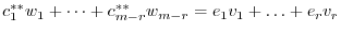 $\displaystyle c_{1}^{**}w_{1} + \cdots + c_{m-r}^{**}w_{m-r} = e_{1}v_{1} + \ldots + e_{r}v_{r} $