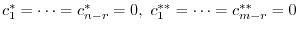 $c_{1}^{*} = \cdots = c_{n-r}^{*} = 0,  c_{1}^{**} = \cdots = c_{m-r}^{**} = 0 $