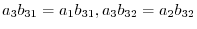 $\displaystyle a_{3}b_{31} = a_{1}b_{31}, a_{3}b_{32} = a_{2}b_{32} $