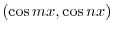 $\displaystyle (\cos{mx},\cos{nx})$