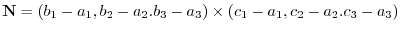 ${\bf N} = (b_{1}-a_{1},b_{2}-a_{2}.b_{3}-a_{3}) \times (c_{1}-a_{1},c_{2}-a_{2}.c_{3}-a_{3})$