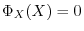 $\Phi_{X}(X) = 0$