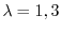 $\lambda = 1,3$