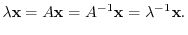 $\displaystyle \lambda {\mathbf x} = A{\mathbf x} = A^{-1}{\mathbf x} = \lambda^{-1}{\mathbf x} . $