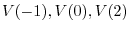 $V(-1),V(0),V(2)$