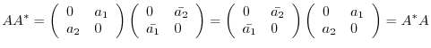 $\displaystyle AA^{*} = \left(\begin{array}{ll}
0&a_{1}\\
a_{2}&0
\end{array}\r...
...}\right)\left(\begin{array}{ll}
0&a_{1}\\
a_{2}&0
\end{array}\right) = A^{*}A $