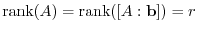 ${\rm rank}(A) = {\rm rank}([A : {\bf b}]) = r$