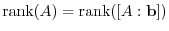 ${\rm rank}(A) = {\rm rank}([A : {\bf b}])$