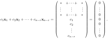 $\displaystyle c_{1}{\mathbf x}_{1} + c_{2}{\mathbf x}_{2} + \cdots + c_{n-r}{\m...
...begin{array}{c}
0\\
\vdots\\
0\\
0\\
0\\
\vdots\\
0
\end{array}\right).
$