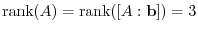 ${\rm rank}(A) = {\rm rank}([A : {\bf b}]) = 3$