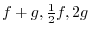 $f+g, \frac{1}{2}f, 2g$