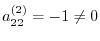 $a_{22}^{(2)} = -1 \neq 0$