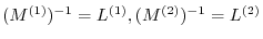 $(M^{(1)})^{-1} = L^{(1)},(M^{(2)})^{-1} = L^{(2)}$