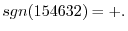 $sgn(154632) = + .$
