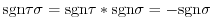 ${\rm sgn}\tau \sigma = {\rm sgn}\tau * {\rm sgn}\sigma = - {\rm sgn}\sigma$