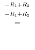 $\displaystyle \stackrel{\begin{array}{ll}
{}^{-R_{1}+R_{2}}\\
{}^{-R_{1}+R_{3}}
\end{array}}{=}$