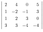 $\left \vert \begin{array}{rrrr}
2&4&0&5\\
1&-2&-1&3\\
1&2&3&0\\
3&3&-4&-4
\end{array}\right\vert $