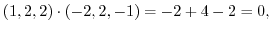 $\displaystyle (1,2,2) \cdot (-2,2,-1) = -2 + 4 - 2 = 0, $