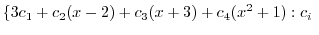 $\displaystyle \{3c_{1}+c_{2}(x-2) + c_{3}(x+3) +c_{4}(x^2 + 1) : c_{i} \ $